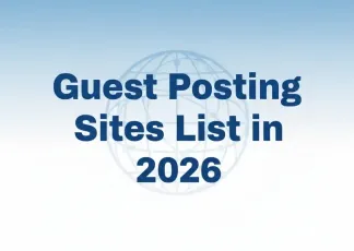 Guest Posting Sites List 2026 - Complete Guide