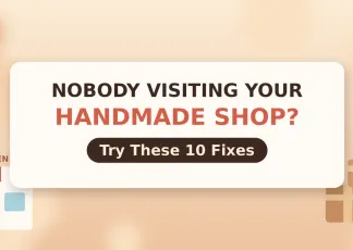 Nobody Visiting Your Handmade Shop? Try These 10 Fixes