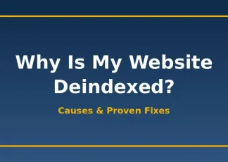 Why Is My Website Deindexed? Causes & Proven Fixes